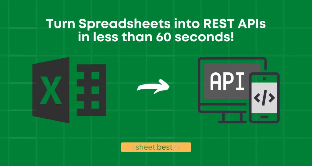 Sheet Best turns your spreadsheets into APIs you can use anywhere Turn a spreadsheet into a REST API