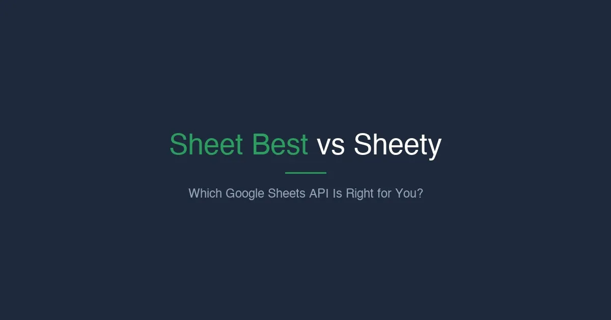 Sheet Best vs Sheety: Which Google Sheets API Is Right for You?